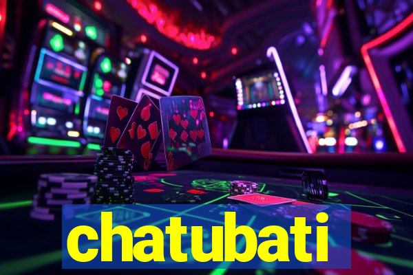 chatubati