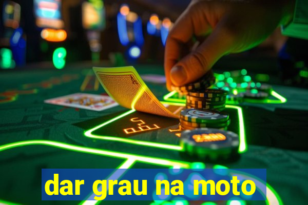 dar grau na moto