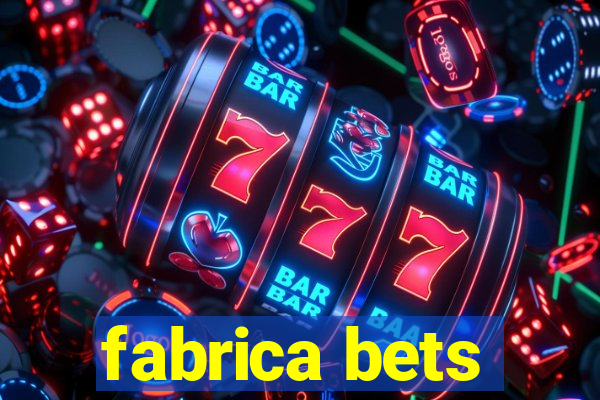 fabrica bets