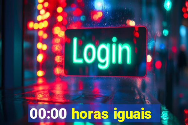 00:00 horas iguais