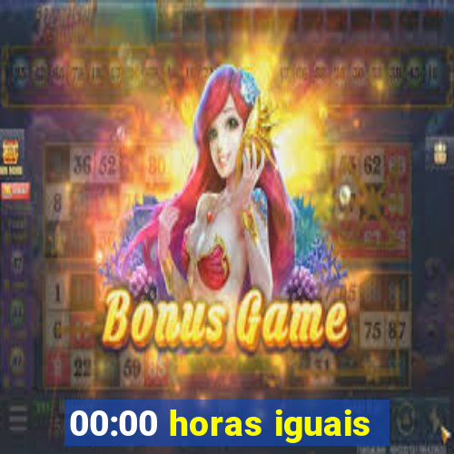 00:00 horas iguais