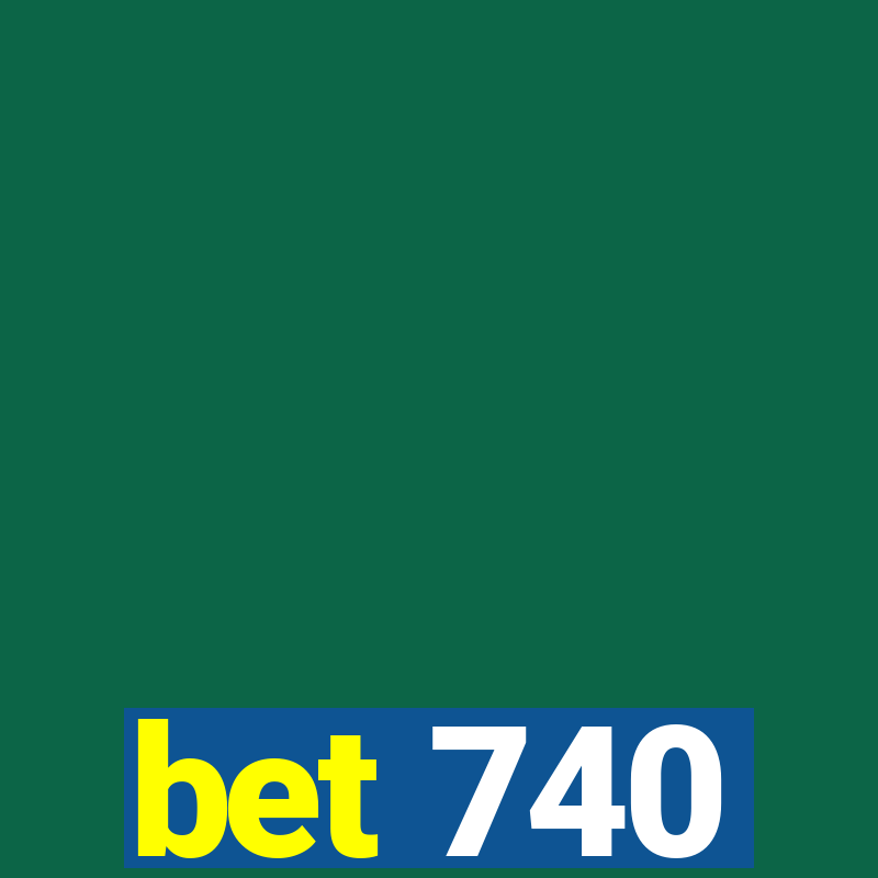 bet 740