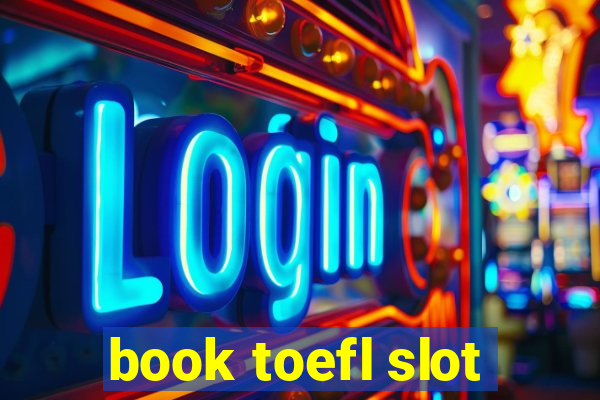 book toefl slot