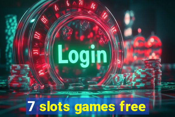 7 slots games free