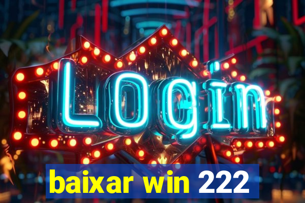 baixar win 222