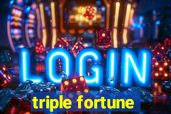 triple fortune