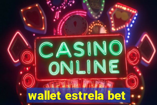 wallet estrela bet