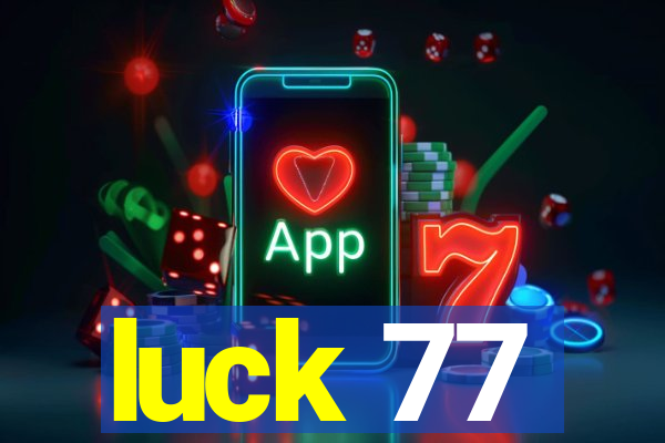 luck 77