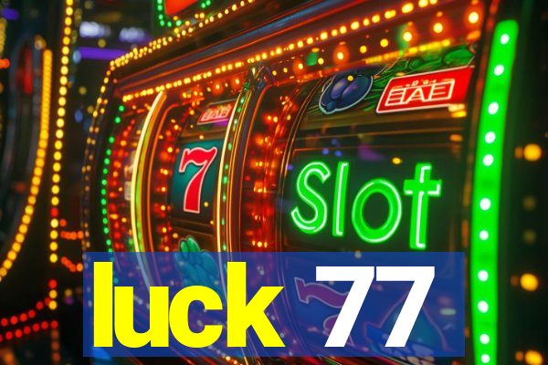 luck 77