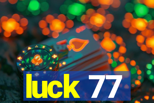 luck 77