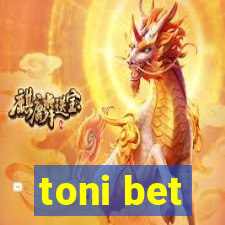 toni bet