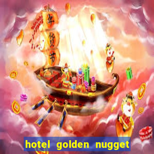 hotel golden nugget casino las vegas