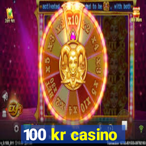 100 kr casino