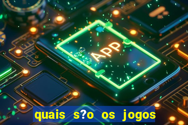 quais s?o os jogos do momento