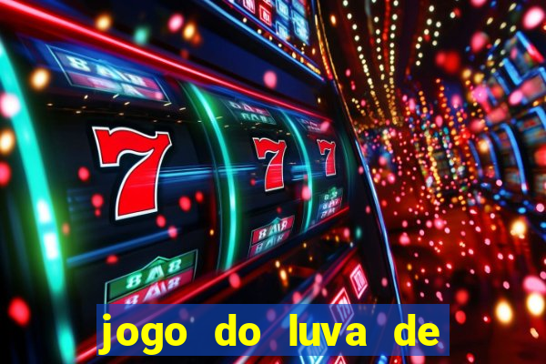 jogo do luva de pedreiro para ganhar dinheiro