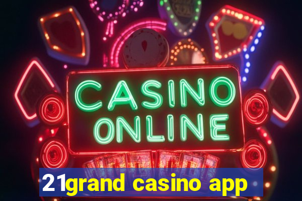 21grand casino app