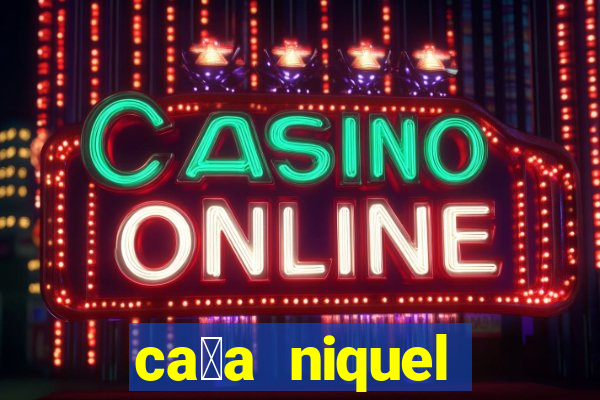 ca莽a niquel online gratis