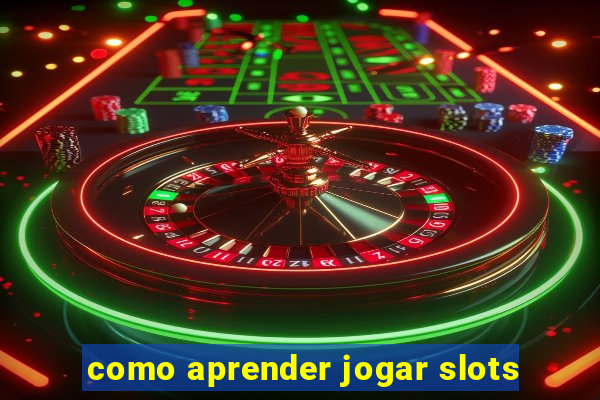 como aprender jogar slots