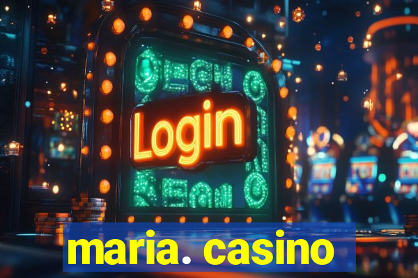 maria. casino