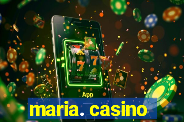 maria. casino