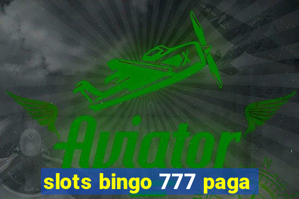 slots bingo 777 paga