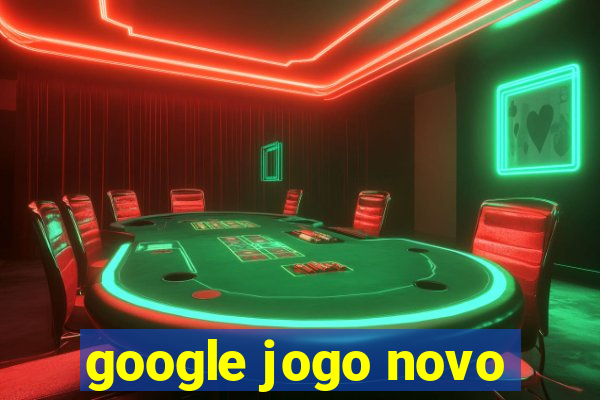 google jogo novo