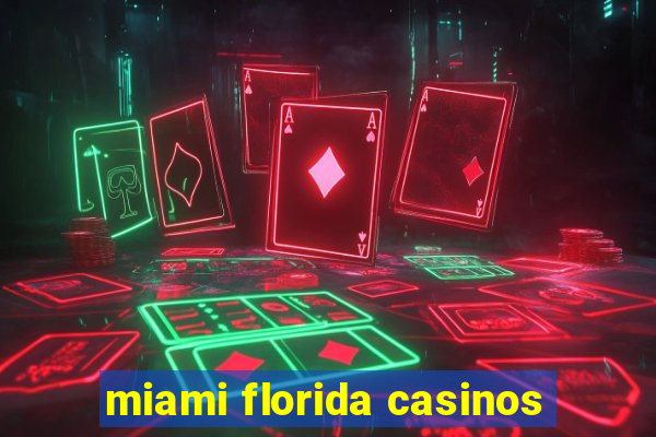 miami florida casinos