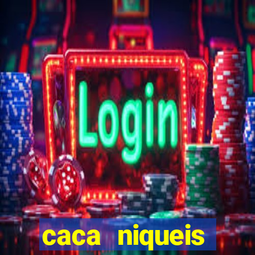 caca niqueis dinheiro real