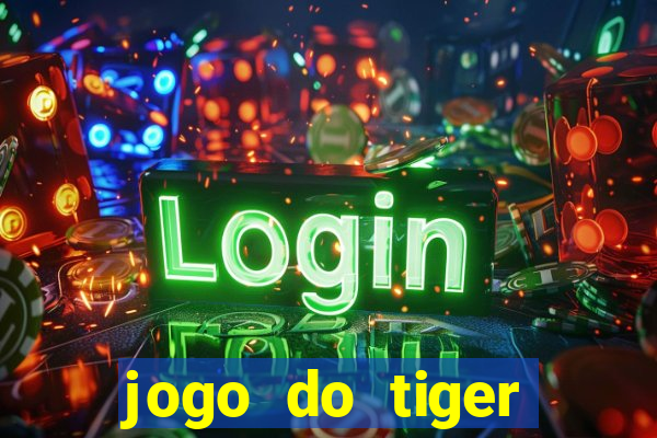 jogo do tiger bonus cadastro