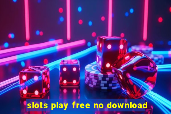 slots play free no download