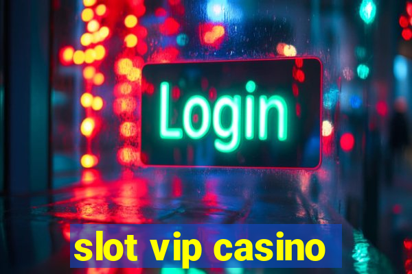 slot vip casino