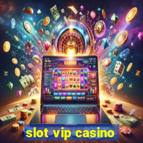 slot vip casino