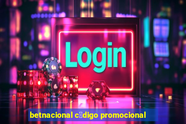 betnacional c贸digo promocional