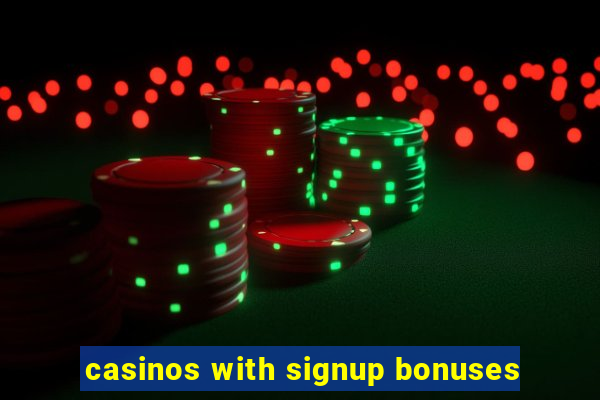 casinos with signup bonuses