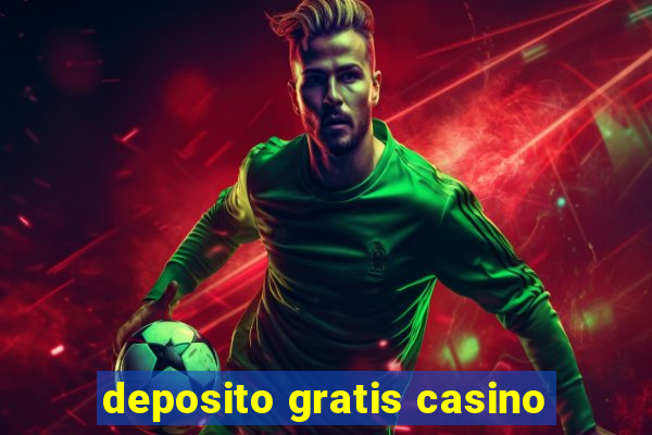 deposito gratis casino