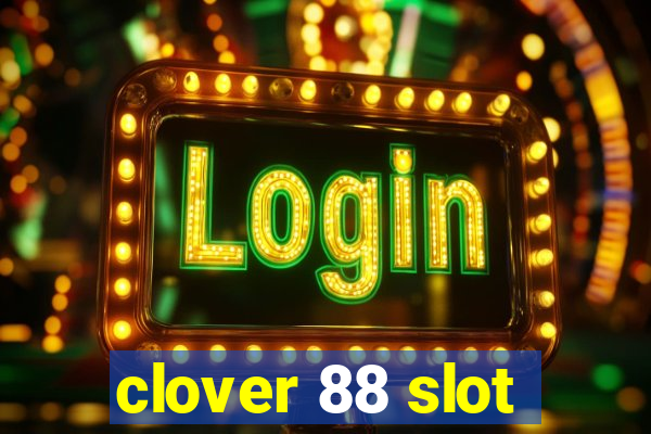 clover 88 slot