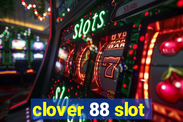 clover 88 slot