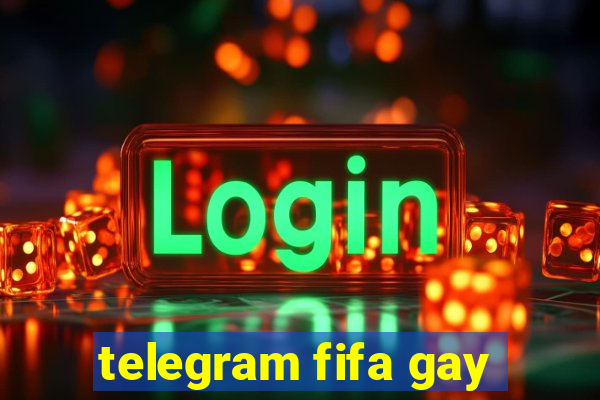 telegram fifa gay