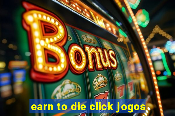 earn to die click jogos