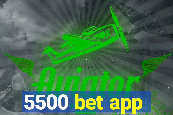 5500 bet app