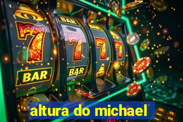 altura do michael