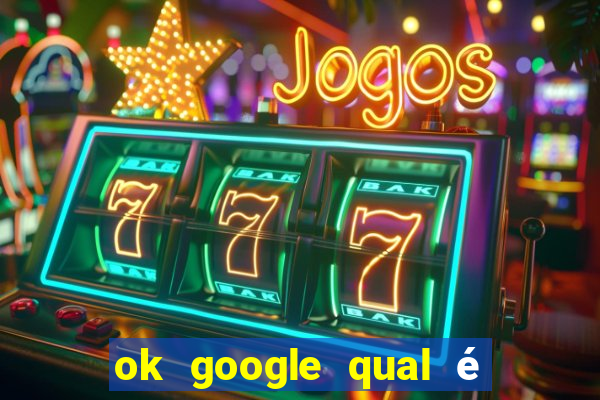 ok google qual é a cor