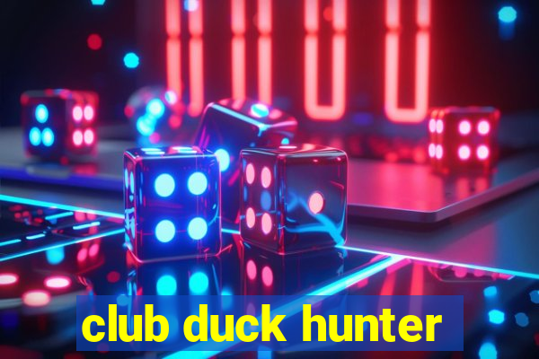 club duck hunter