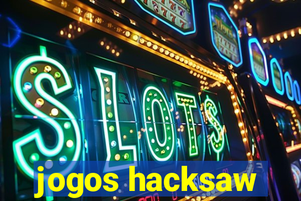 jogos hacksaw