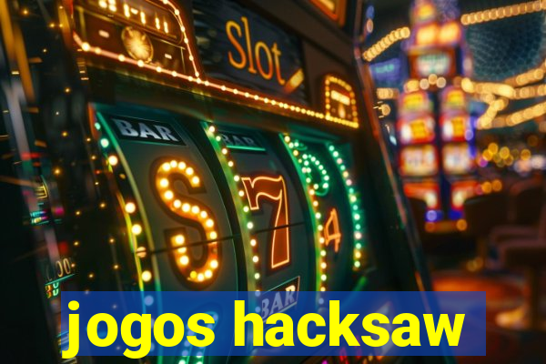 jogos hacksaw