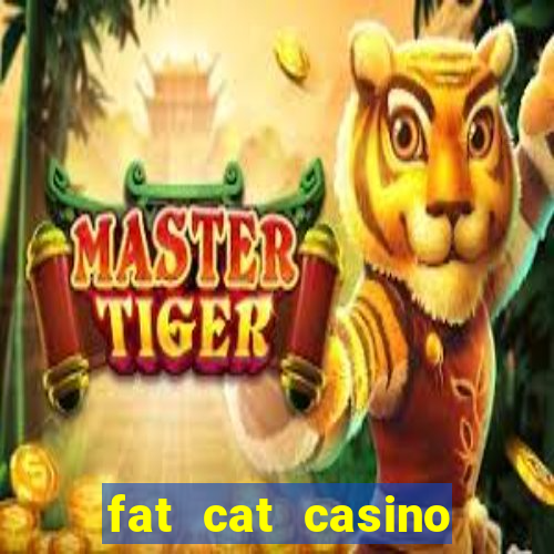 fat cat casino paga mesmo