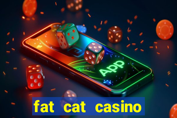 fat cat casino paga mesmo