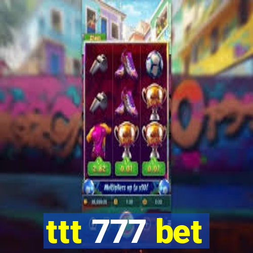 ttt 777 bet