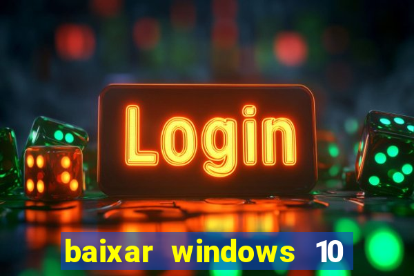 baixar windows 10 mega lite