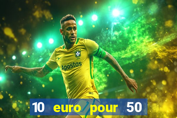 10 euro pour 50 euro casino